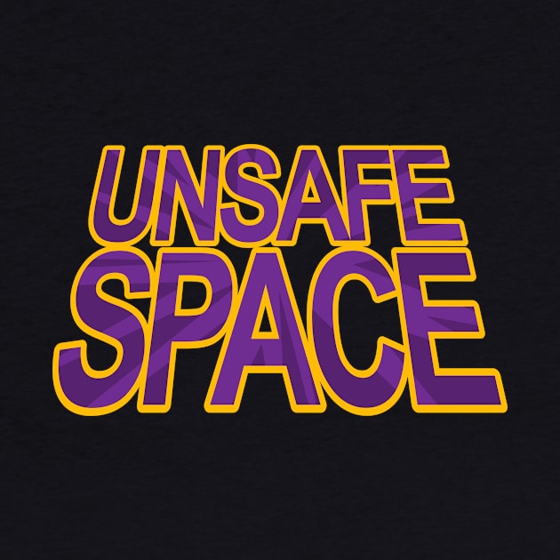 Unsafe Space Funny Snarky Text Design by billRsims